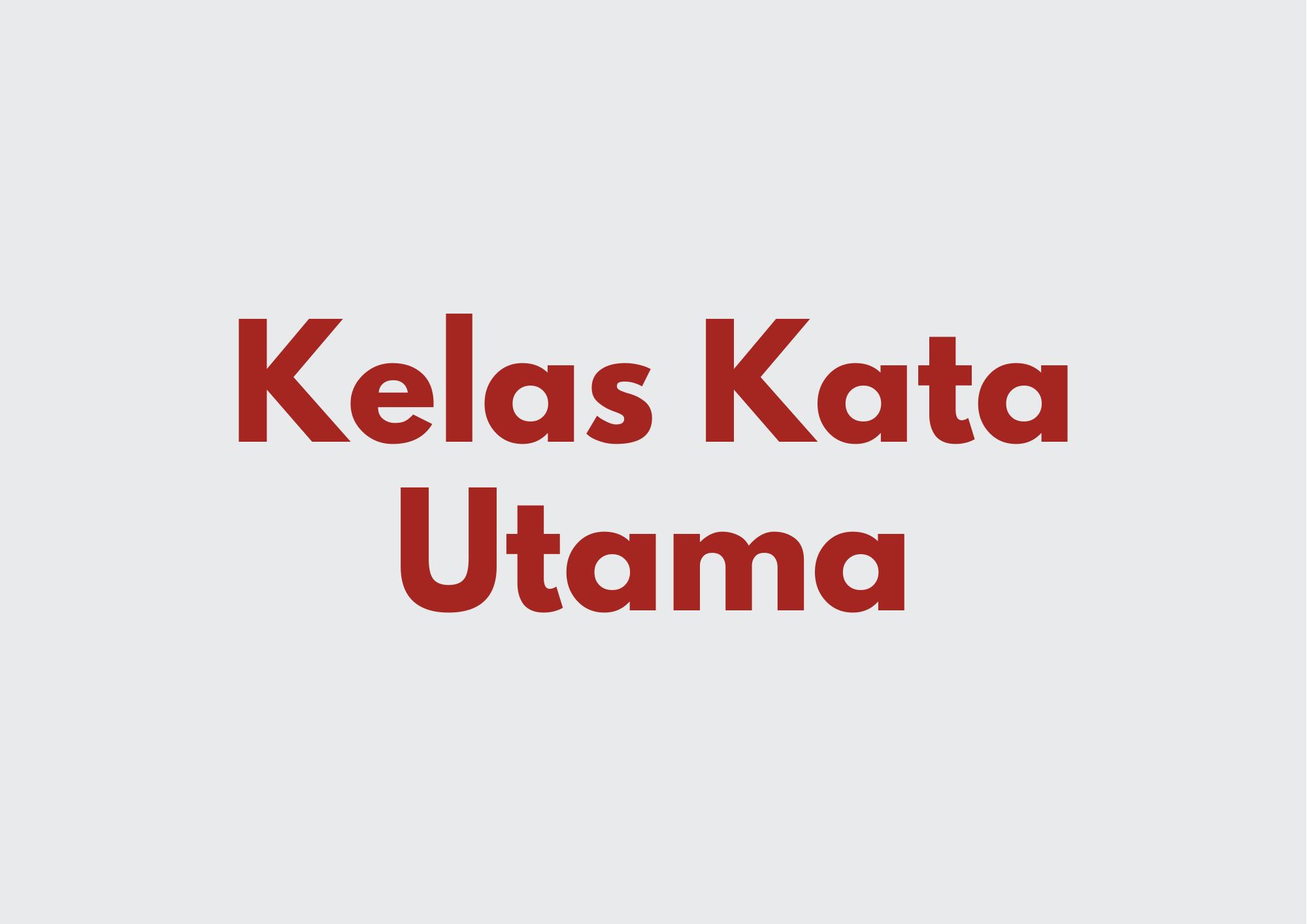Ilustrasi Kelas Kata Utama dalam Bahasa Indonesia