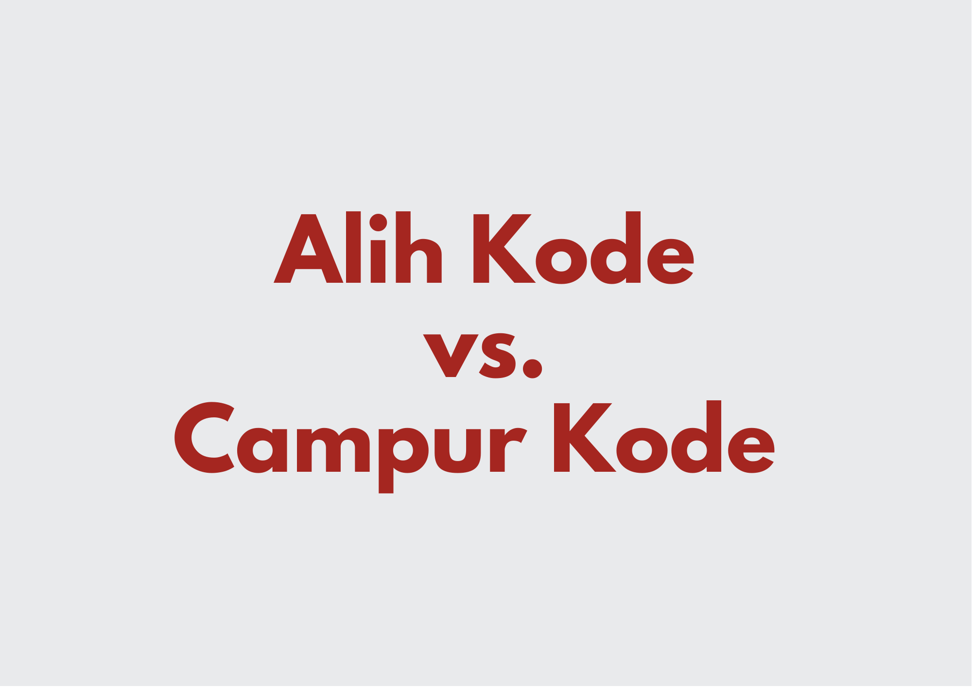 Ilustrasi Perbedaan Alih Kode dengan Campur Kode